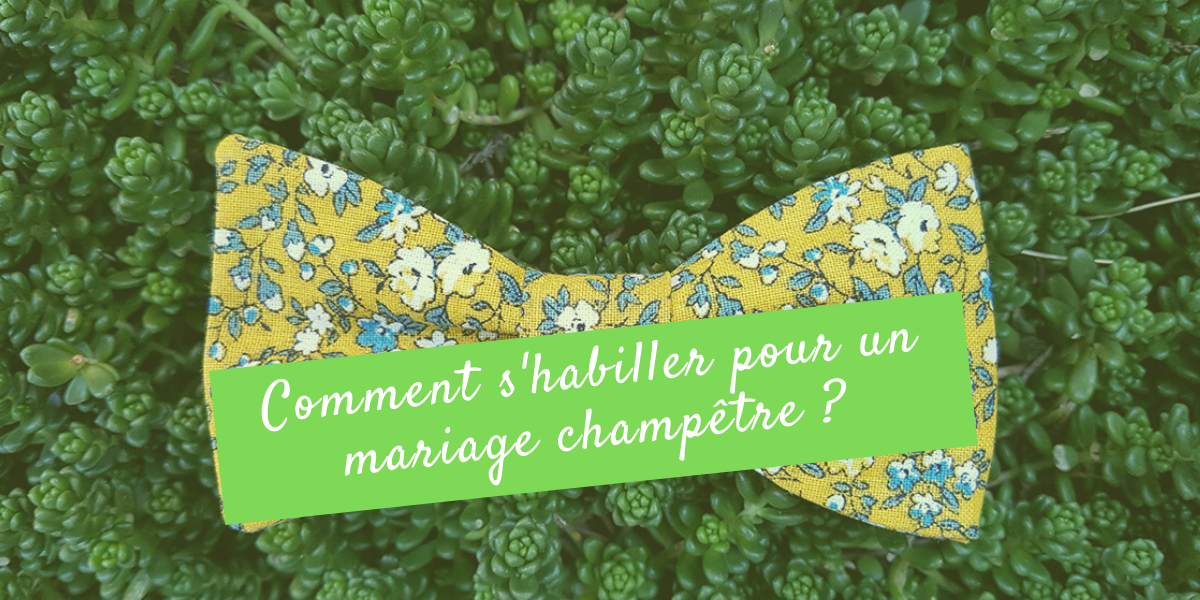 Comment s'habiller pour un Mariage Champêtre ?